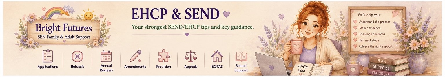 Banner promoting EHCP and SEND support from Bright Futures, including Education, Health and Care Plan applications, annual reviews, amendments, appeals, school meetings, SEND advocacy, education advice and personalised support for children and famili