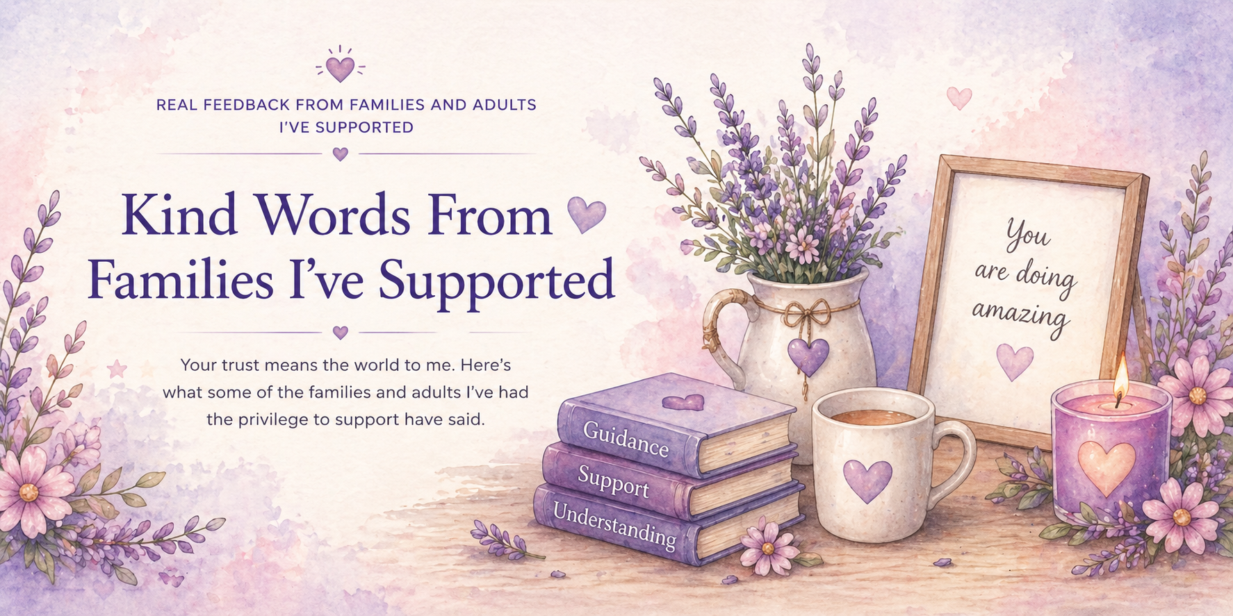 A watercolor-style image with purple and pink flowers, a framed motivational quote, a vase with lavender, a cup of coffee, a purple candle with a heart, and a stack of three purple books labeled Guidance, Support, and Understanding, all with purple hearts.