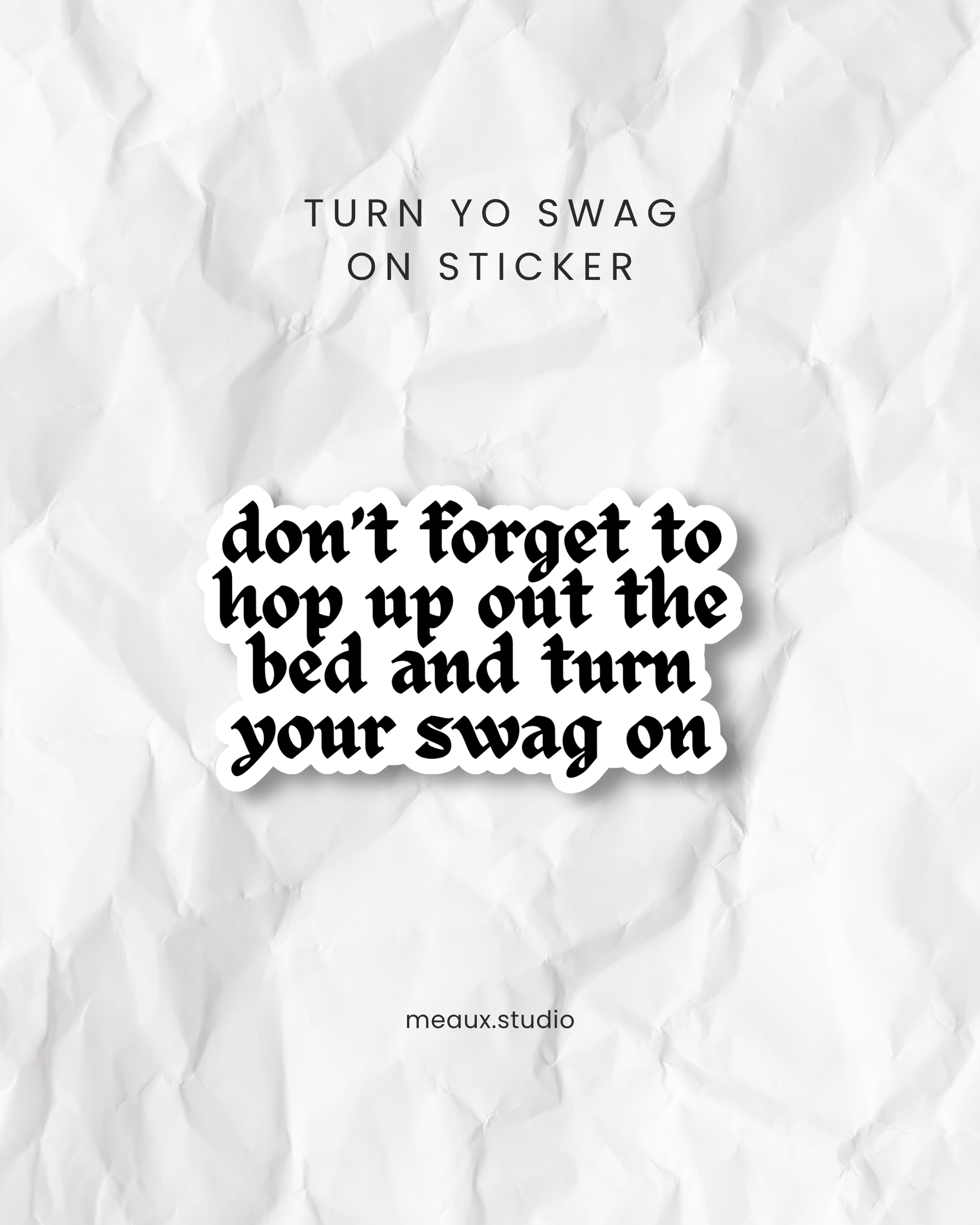 turn yo swag on sticker