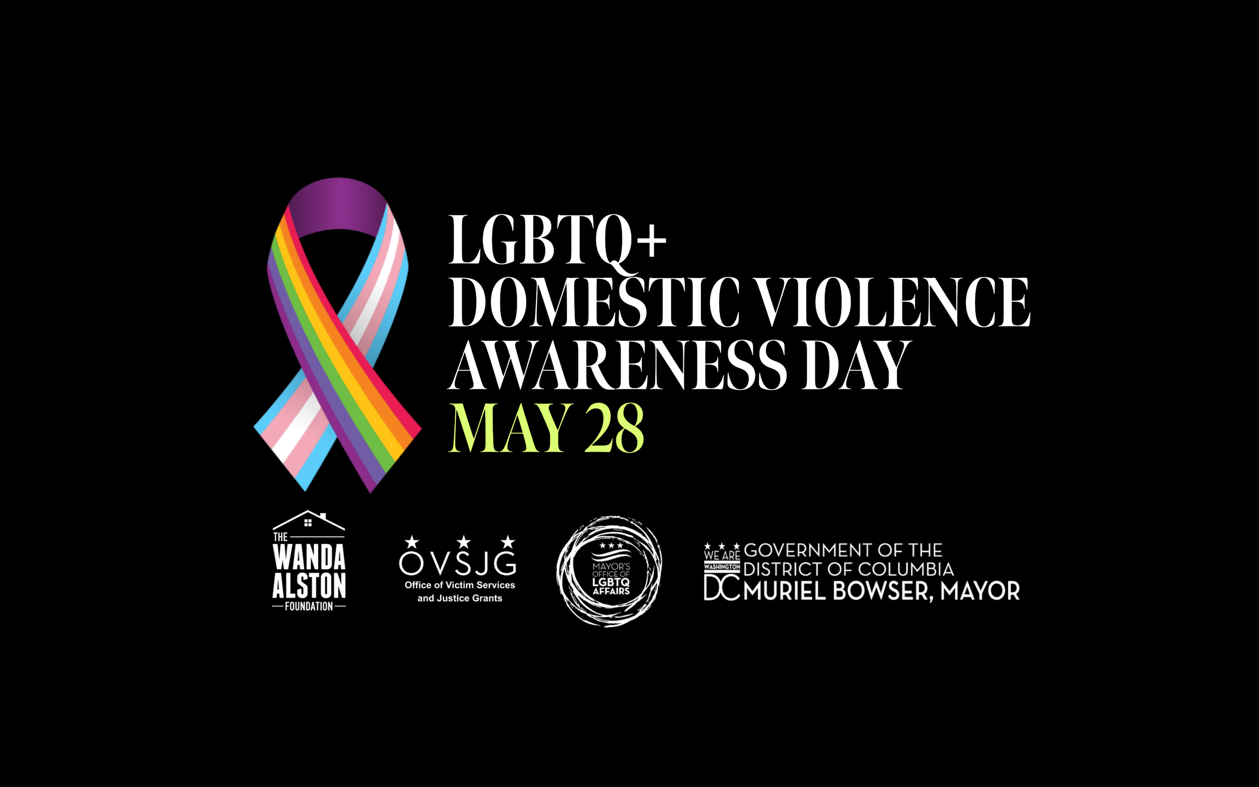 Graphic promoting LGBTQ+ Domestic Violence Awareness Day on May 28, featuring a rainbow-colored awareness ribbon and logos of the Wanda Alston Foundation, Office of Victim Services and Justice Grants, Mayor's Office of LGBTQ Affairs, and District of Columbia Mayor Muriel Bowser.