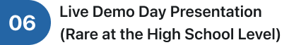 Text indicating a live demo day presentation at a high school level, numbered 06