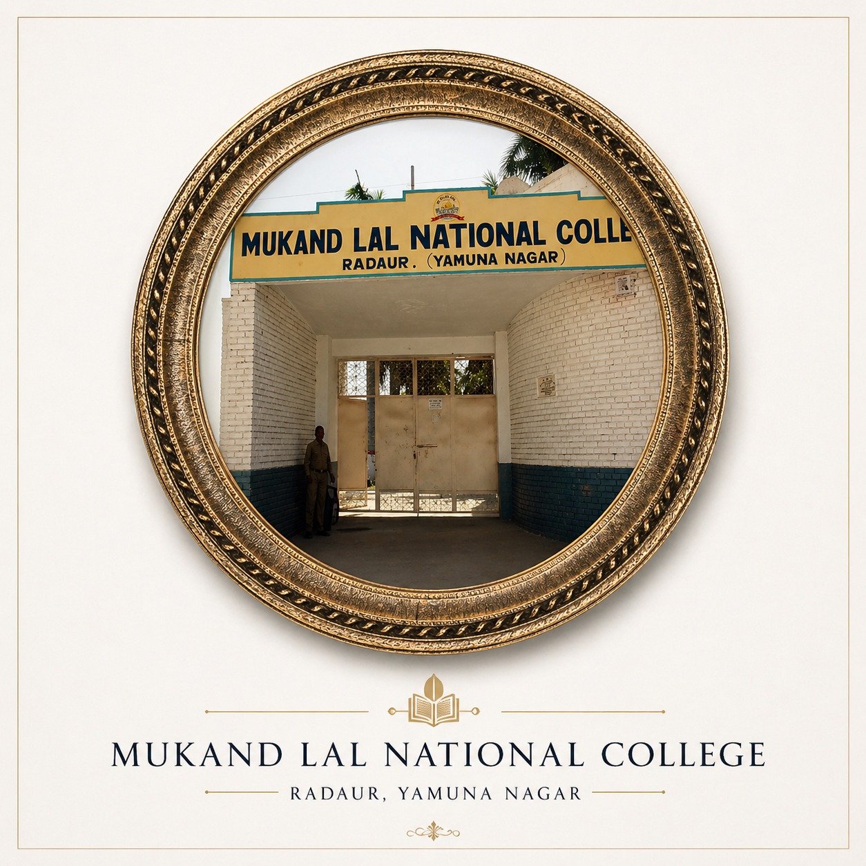 A reflection of the entrance to Mukand Lal National College in a decorative round mirror. The college entrance has a sign that reads 'Mukand Lal National College, Radaur, Yamuna Nagar,' with a security gate and guard standing nearby.