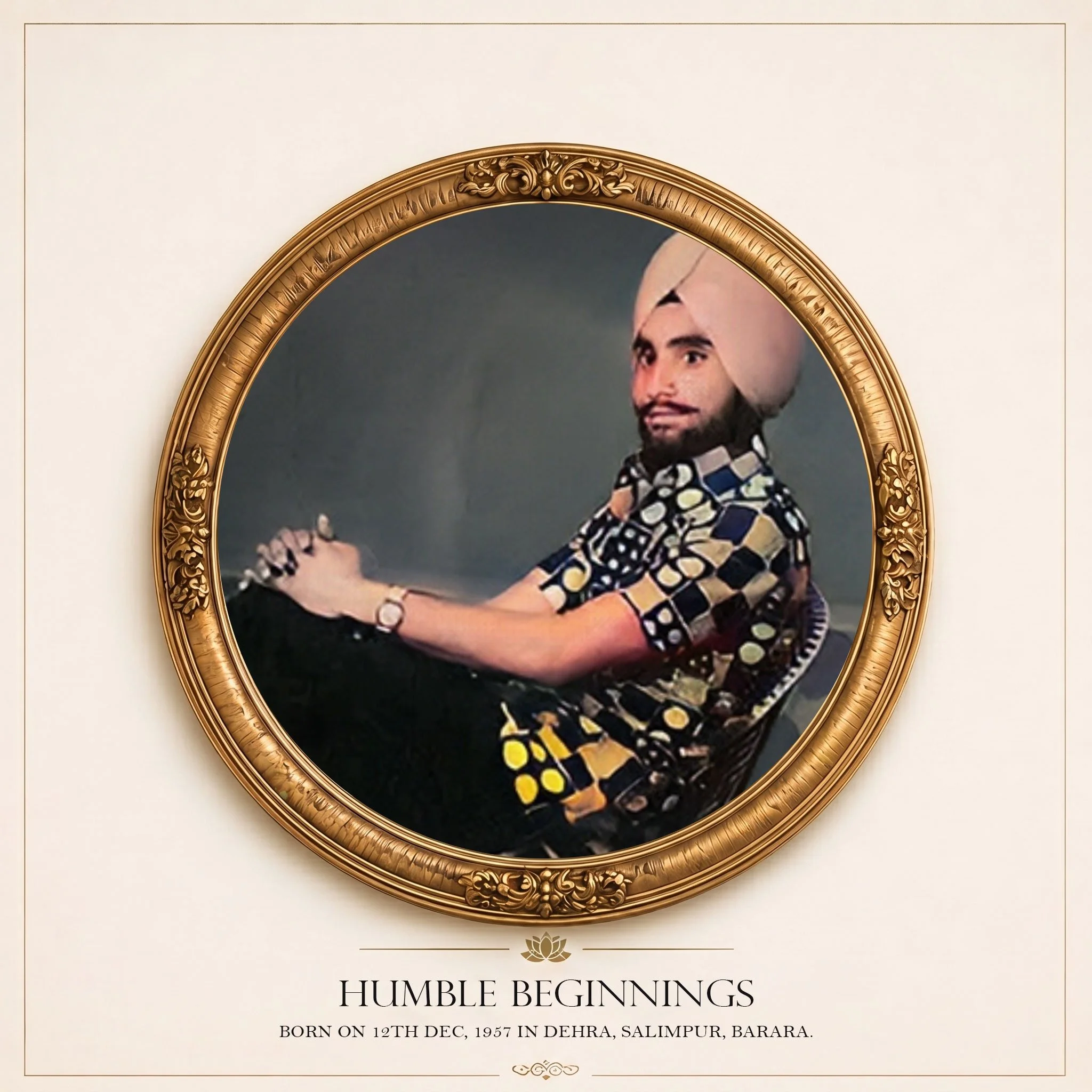 A framed portrait of a man with a beard, wearing traditional attire, set against a dark background. The frame is ornate and gold-colored. Text beneath the image reads "Humble Beginnings," with a subtitle mentioning his birth date, December 12, 1957, and birthplace, Dehra, Salimpur, Barara.