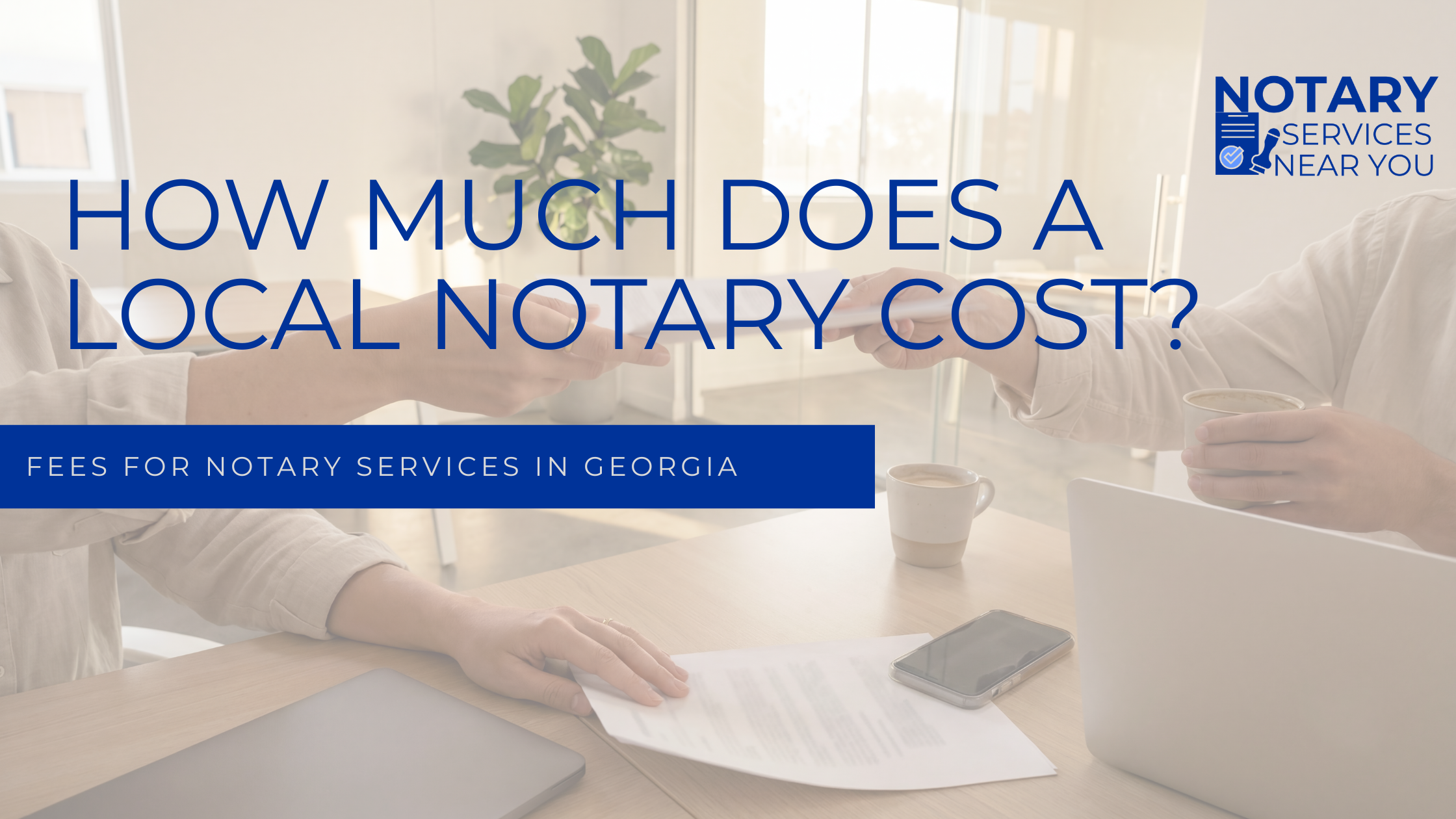 How Much Do Notary Services Cost in North Georgia &amp; Metro Atlanta?