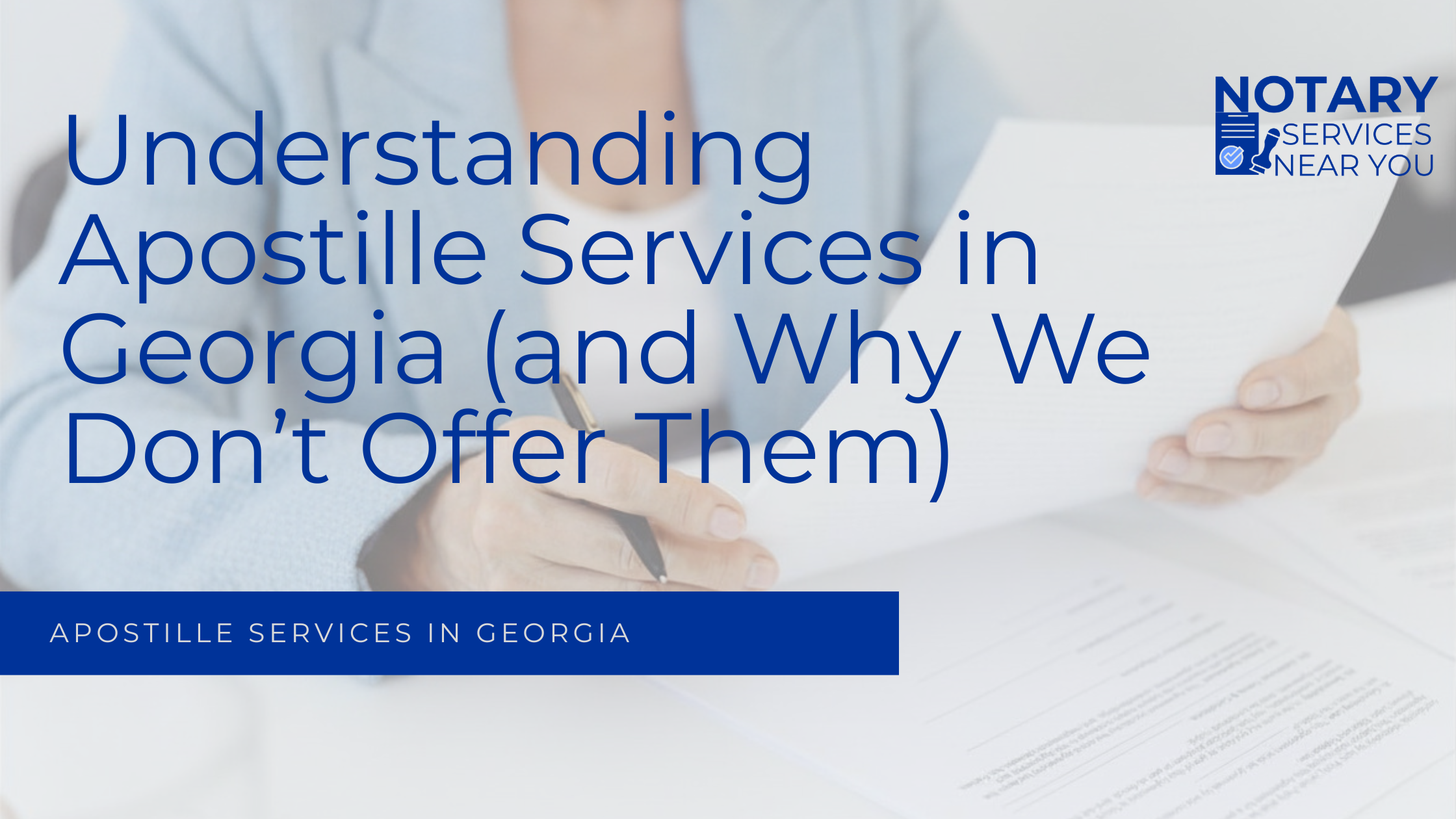 Understanding Apostille Services in Georgia (and Why We Don’t Offer Them)