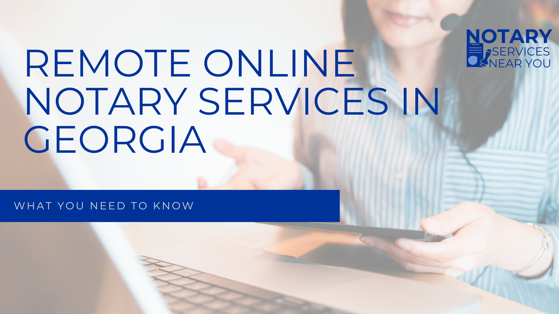 Remote Online Notary Services in Georgia: What You Need to Know