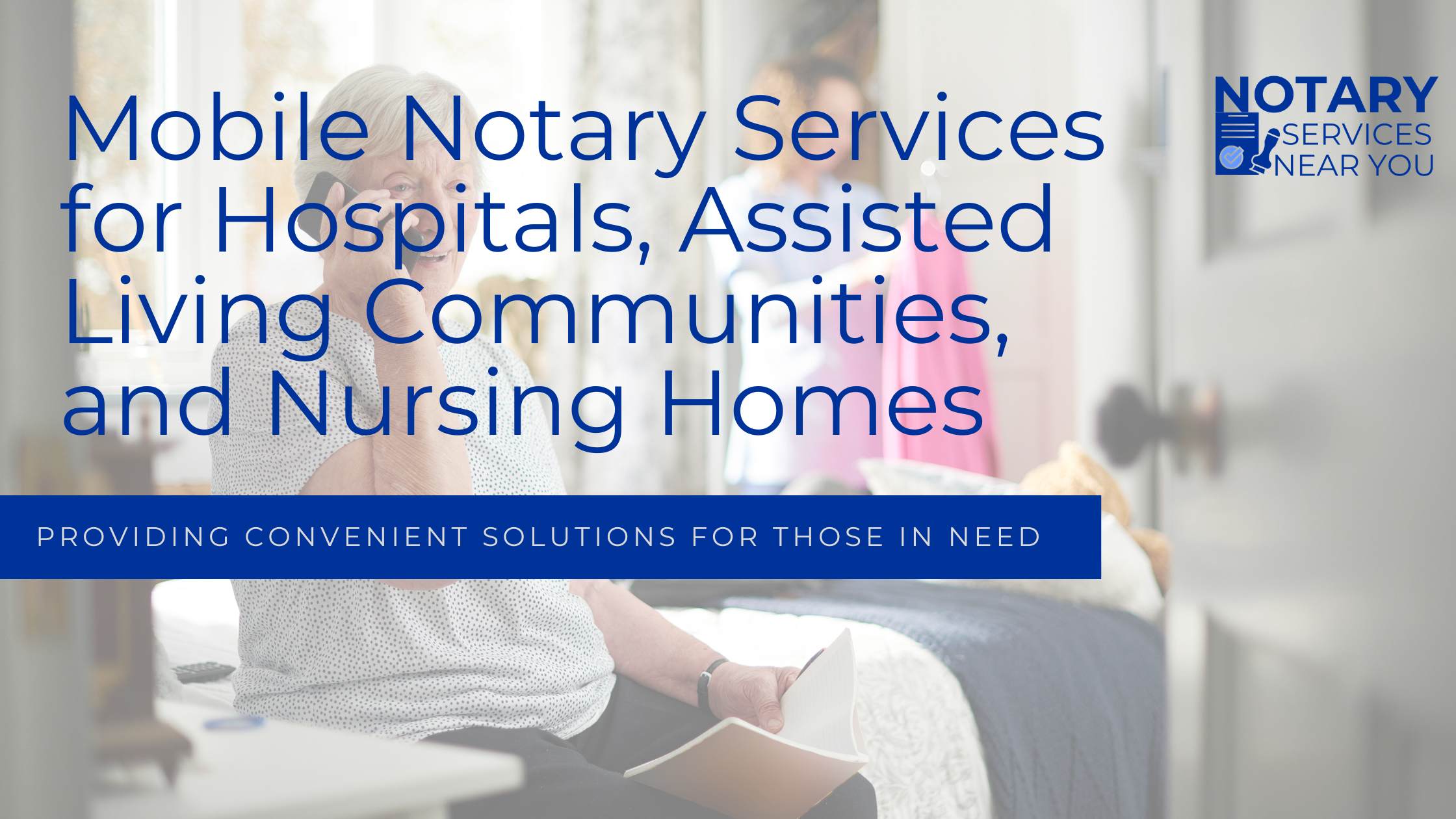 Mobile Notary Services for Hospitals, Assisted Living Communities, and Nursing Homes in North Georgia