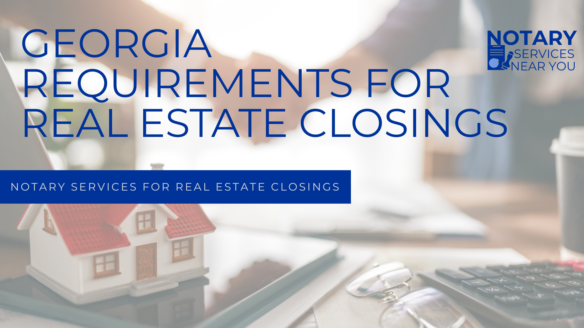 Notary Services Near Your Real Estate Closing Georgia