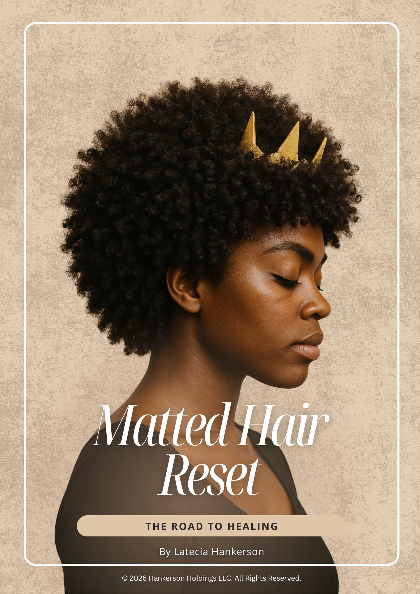 Book cover titled "Matted Hair to Reset: The Road to Healing" by Laticia Hankerson. Features side profile of a woman with natural curly hair and gold crown accessories, against a beige textured background.