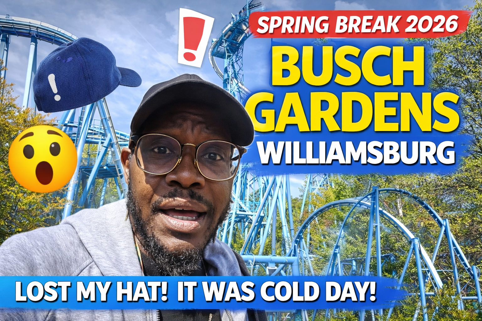 A man wearing glasses and a cap at Busch Gardens Williamsburg amusement park, with a roller coaster in the background, a blue hat and an emoji with a surprised expression, and text about spring break 2026 and losing his hat on cold day.