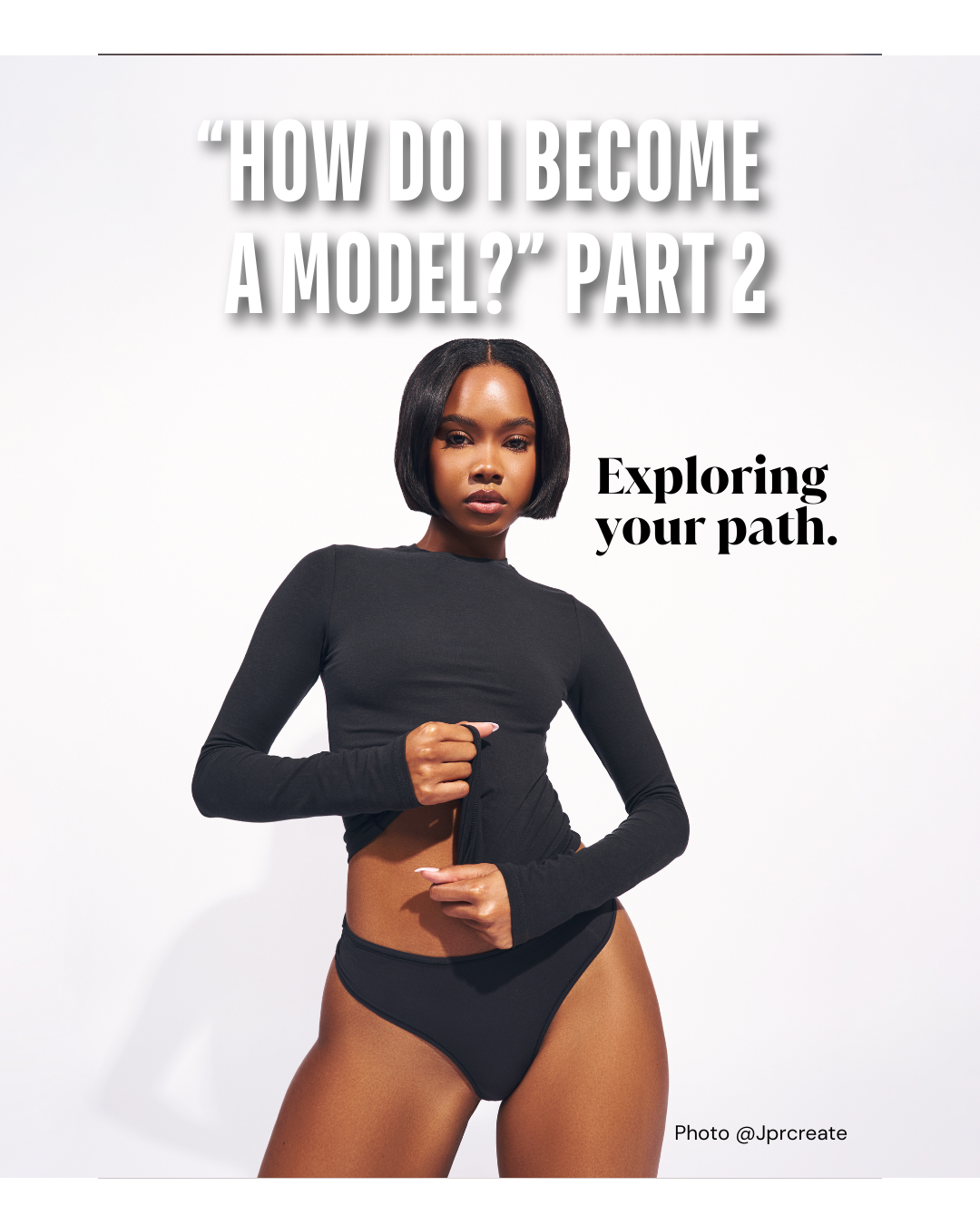 How Do I Become A Model? Part 2
