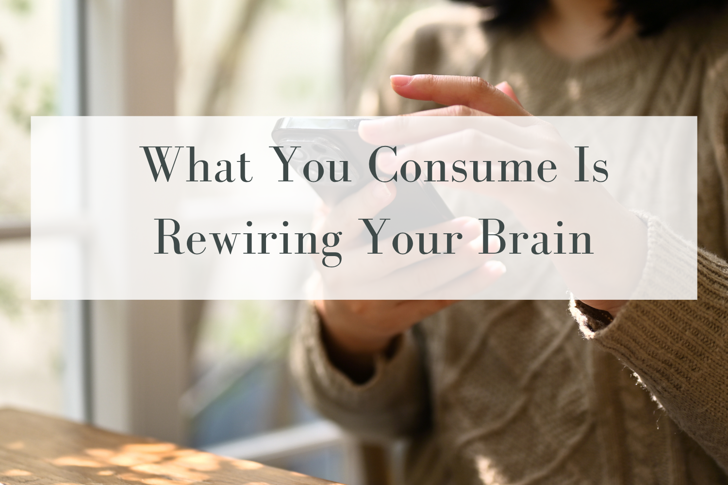 What You Consume Is Rewiring Your Brain and Body