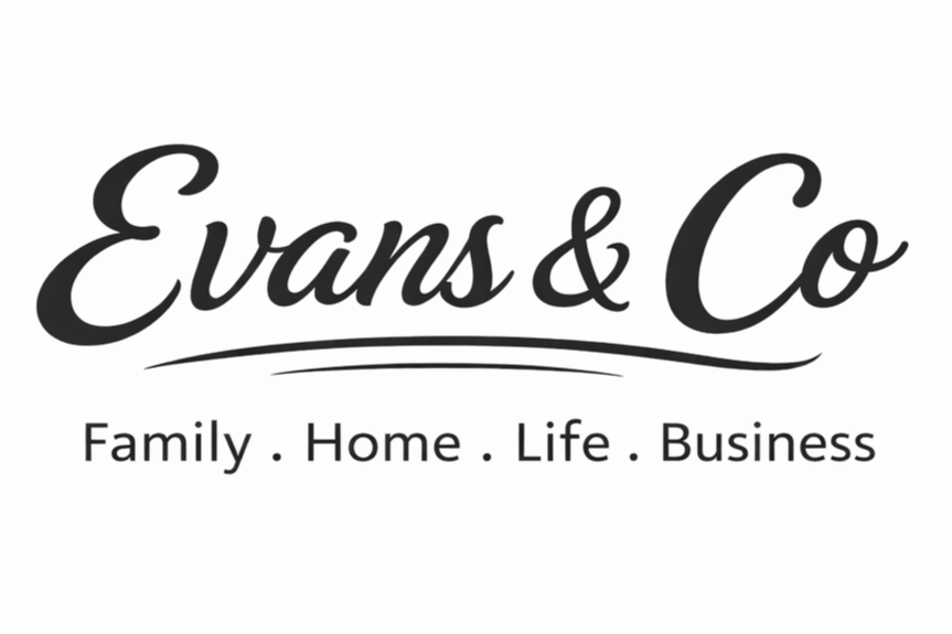 Evans &amp; Co | Family • Home • Life • Business