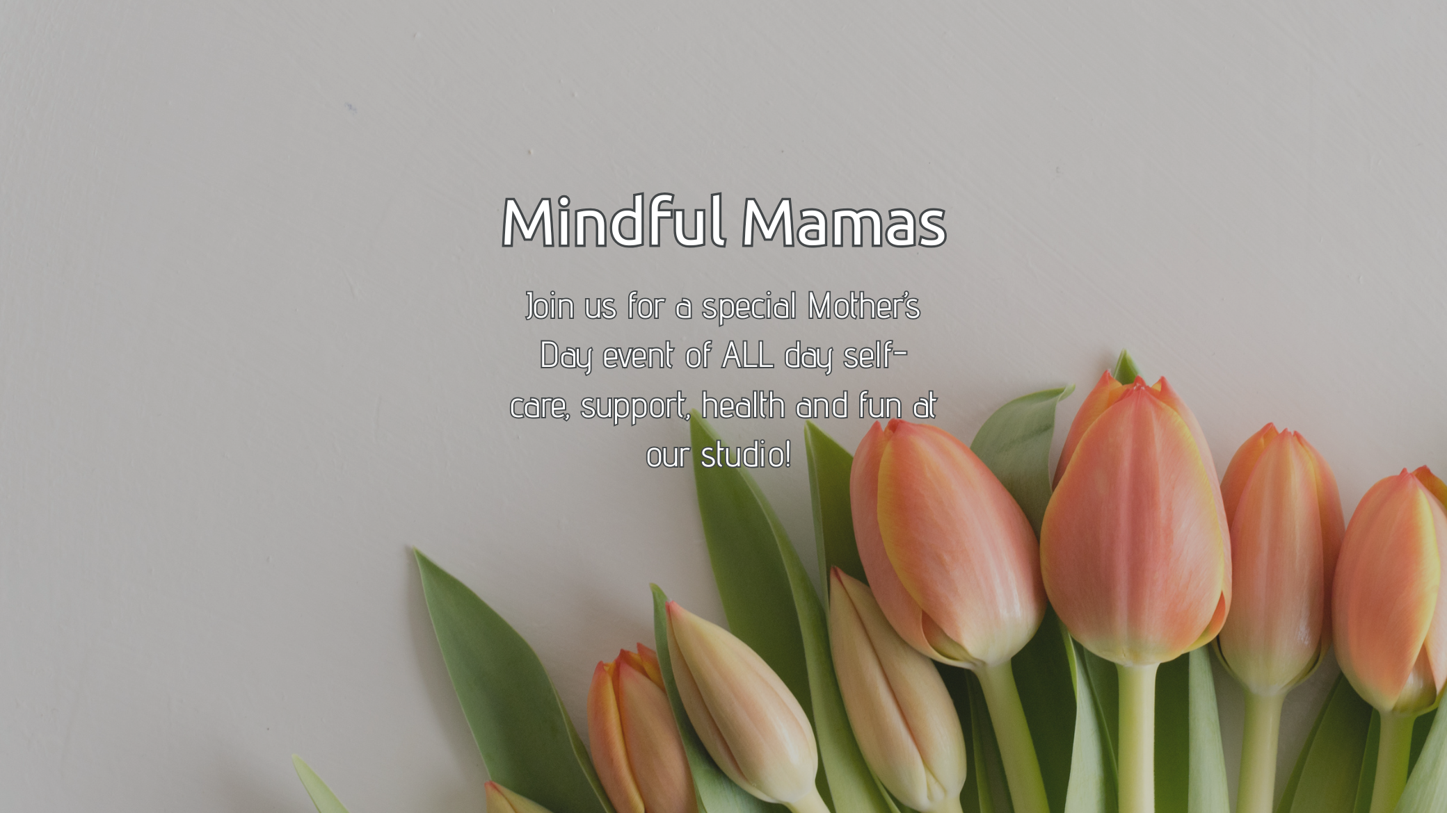 Flyer for Mindful Mamas event featuring a bouquet of pink tulips with green leaves on a light gray background.