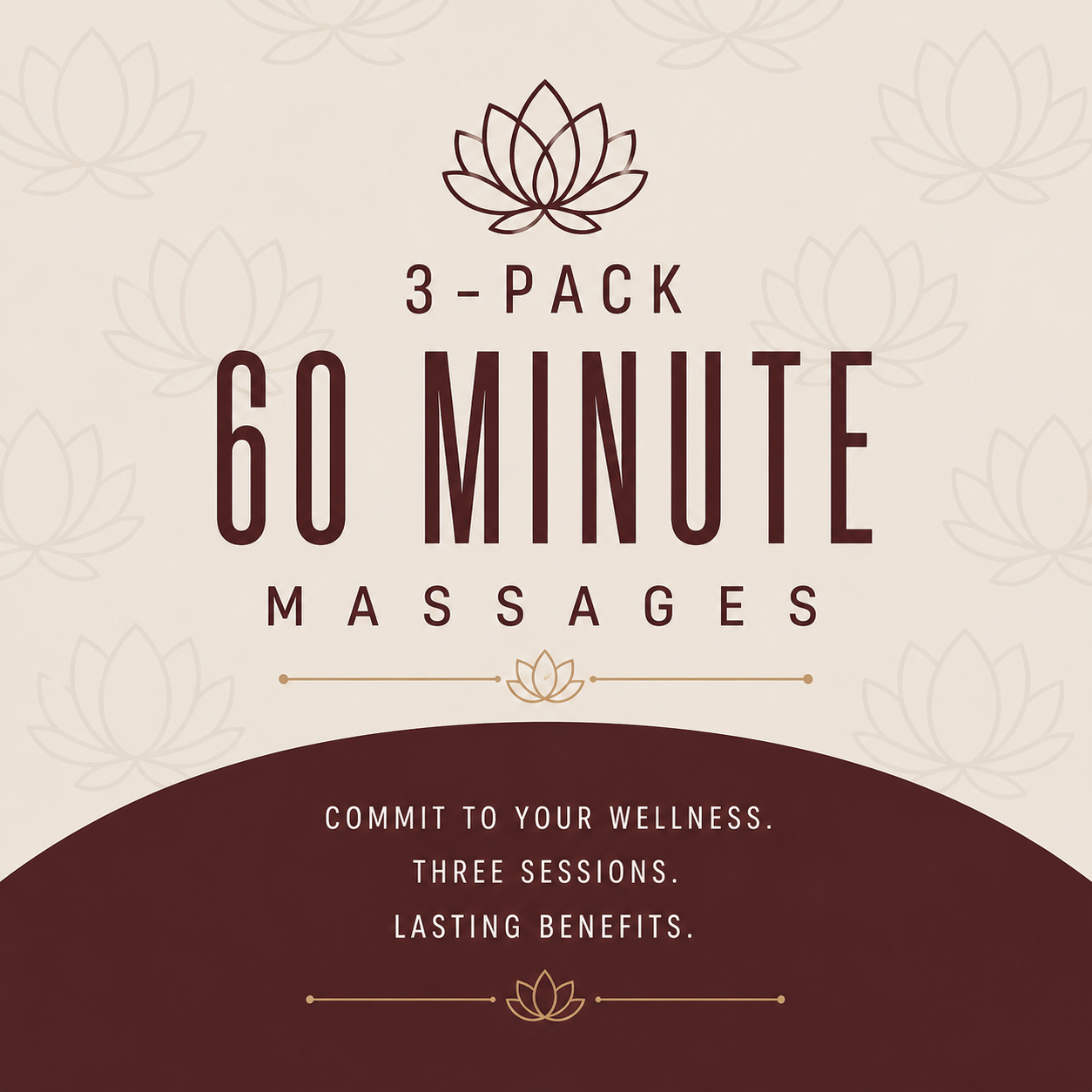 A promotional poster for 3-pack 60-minute massages, emphasizing wellness, sessions, and benefits, featuring a lotus flower graphic at the top and bottom with a beige background and maroon accents.