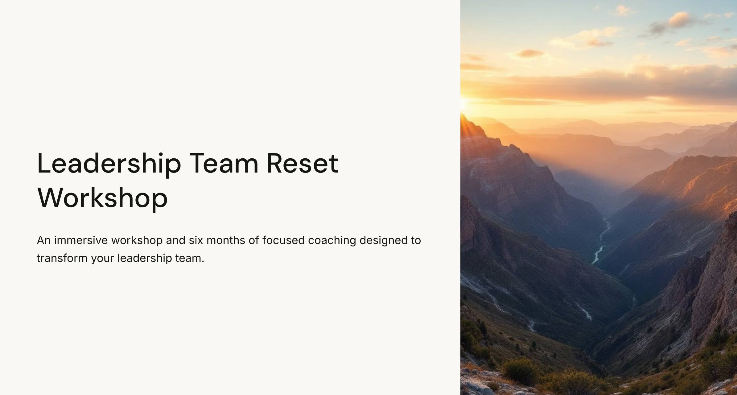 "Leadership Team Reset Workshop"; a focused team coaching 2-day workshop to reboot and reinvent leadership teams.