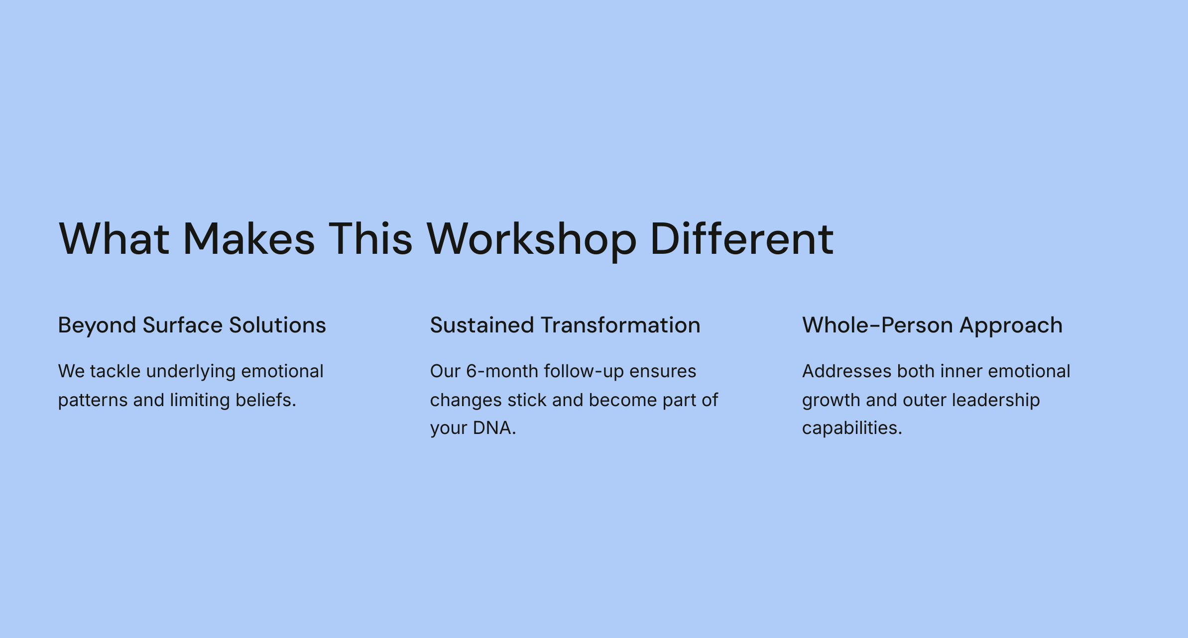 A presentation slide titled "What Makes This Workshop Different" with three sections on a blue background: "Beyond Surface Solutions" stating they tackle emotional patterns; "Sustained Transformation" mentioning a 6-month follow-up; and "Whole-Person Approach" addressing emotional growth and leadership.