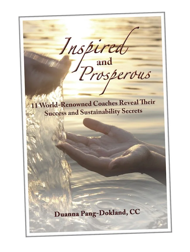 Published Book by Duanna Pang titled "Inspired and Prosperous: 11 Coaches Reveal their Success & Sustainability Secrets" available on Amazon.com.
