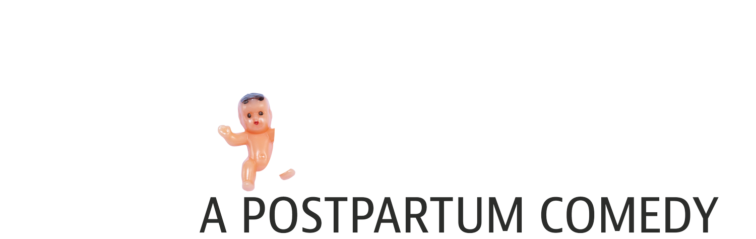 Mother: A Postpartum Comedy