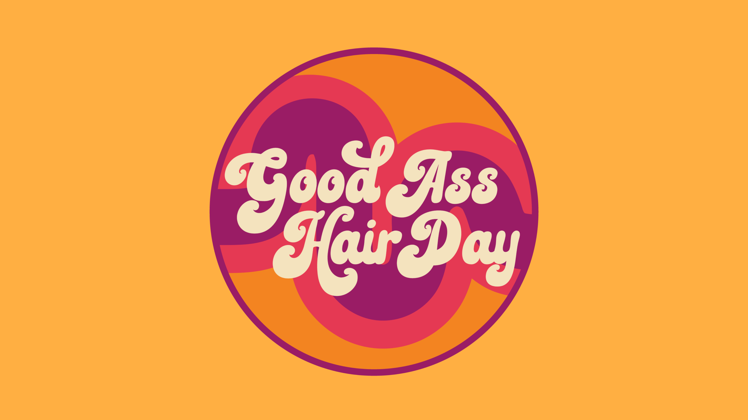 A colorful graphic celebrating 'Good Ass Hair Day' with a circular design and retro font on an orange background.