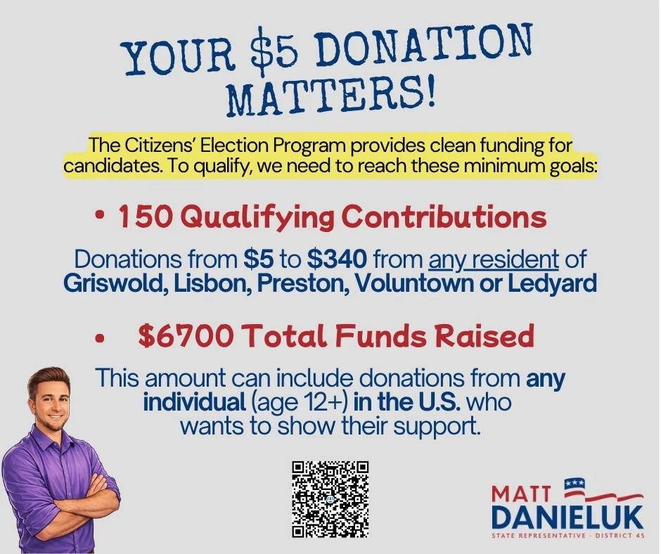 Please consider making a $5 contribution to help me fight for the 45th!
https://secure.anedot.com/danieluk-for-the-45th/donate
.
.
.
#Danielukforthe45th #CTDistrict45 #StateRepresentative #CTGeneralAssembly #MattDanieluk #Griswold #Lisbon #Preston #V