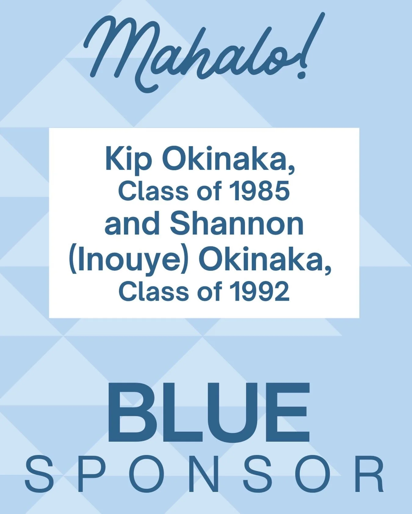 MAHALO to Kip Okinaka, Class of 1985 and Shannon (Inouye) Okinaka, Class of 1992 for being a $1K BLUE SPONSOR of the Waiakea High School 50th Anniversary celebration!💙🤍

Your generous contribution will help us leave a legacy for the next generation