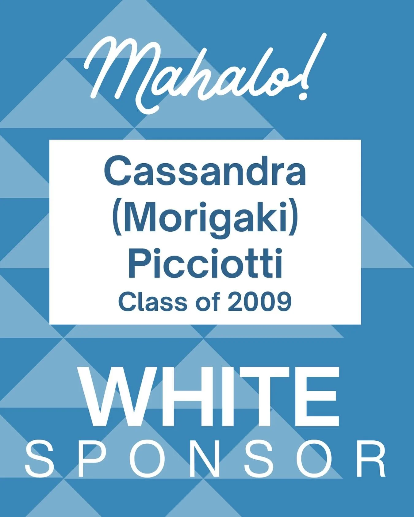 MAHALO to Cassie (Morigaki) Picciotti for being a $500 WHITE SPONSOR of the Waiākea High School 50th Anniversary celebration!💙🤍

Your generous contribution will help us leave a legacy for the next generation of Warriors! We truly appreciate your su