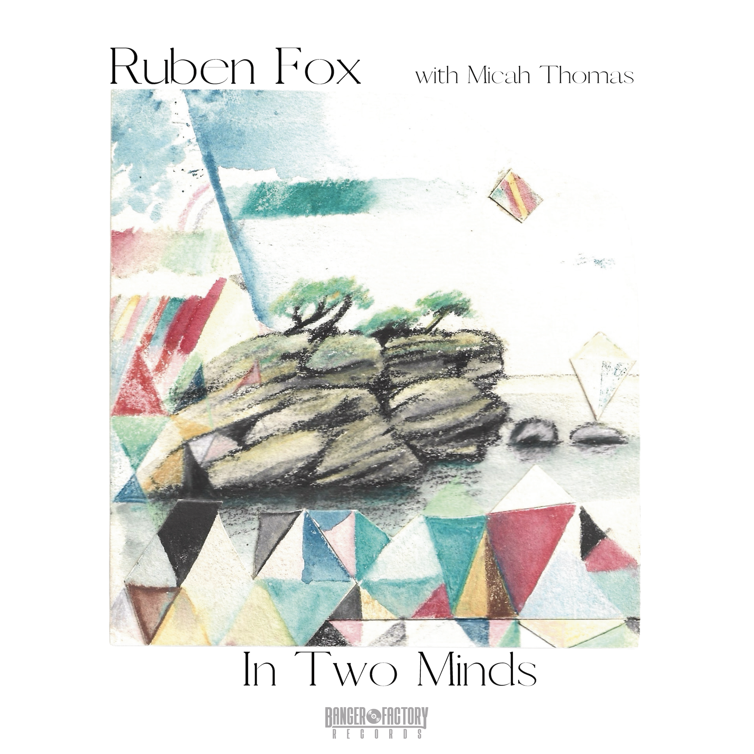 Album cover artwork with a watercolor landscape of rocks, trees, and sky, decorated with colorful geometric shapes, and text reading "Ruben Fox with Micah Thomas in Two Minds" and "Bangor Factory Records".