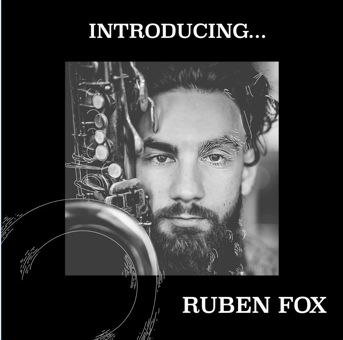 Black and white promotional poster introducing Ruben Fox, featuring a portrait of a man with a beard and mustache, partially obscured by a saxophone, with some graphic design elements.