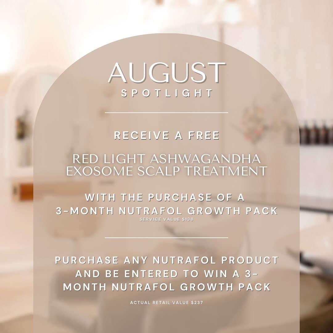 ✨ August is Hair Loss Awareness Month! ✨ 

For this month&rsquo;s spotlight, we&rsquo;re offering a FREE Red Light Ashwagandha Exosome Scalp Treatment with the purchase of a three-month Nutrafol Growth Pack. Plus, every Nutrafol purchase in August en