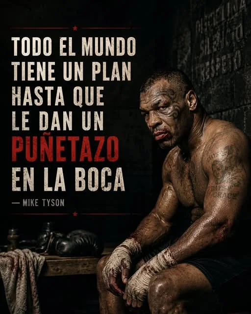 Todos tenemos un plan hasta que nos parten la boca