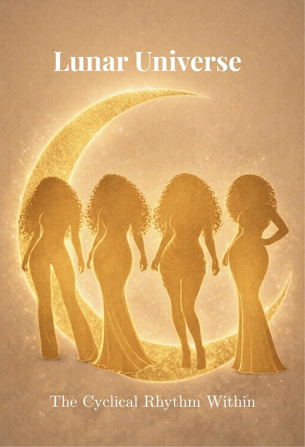 Book cover titled "Lunar Universe" with silhouettes of four women with curly hair standing in front of a large crescent moon, and subtitle "The Cyclical Rhythm Within."