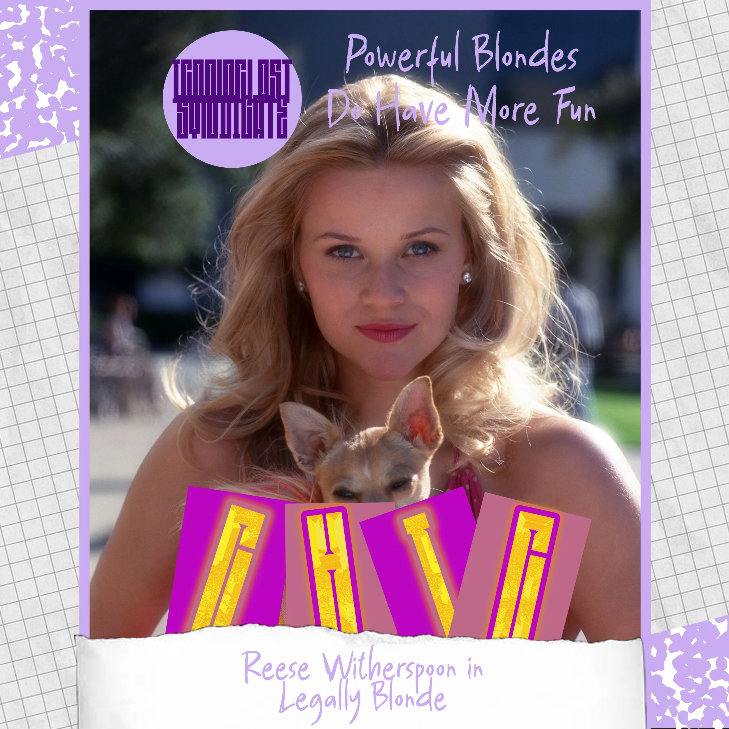 Reese Witherspoon as  Elle Woods, with text overlay reading 'Powerful Blondes Do Have More Fun' and the title 'I Have'. The background is outdoors with blurred trees. Additional text at the bottom reads 'Reese Witherspoon in Legally Blonde'.