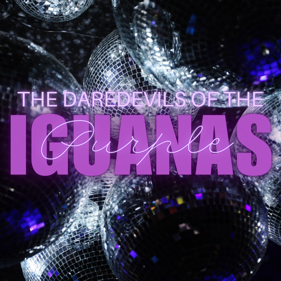 THE DAREDEVILS OF THE PURPLE IGUANAS