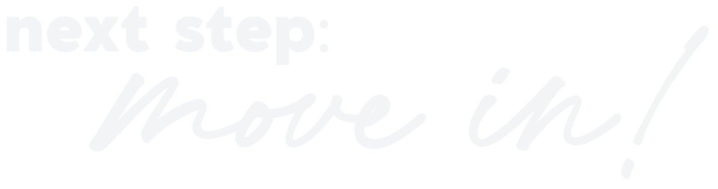 Text overlay saying 'next step: move in!' in a playful, casual font.