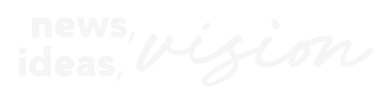 Stylized text with the words "news, ideas, vision" on a black background.
