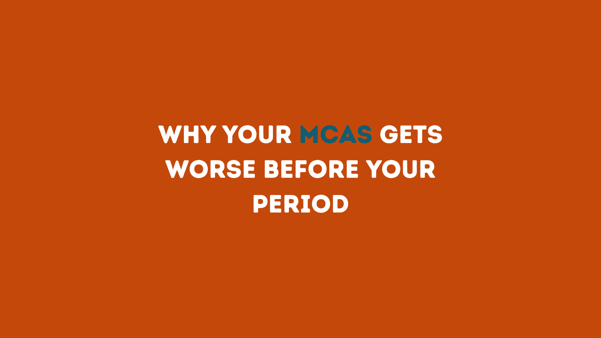 Why Your MCAS Gets Worse Before Your Period