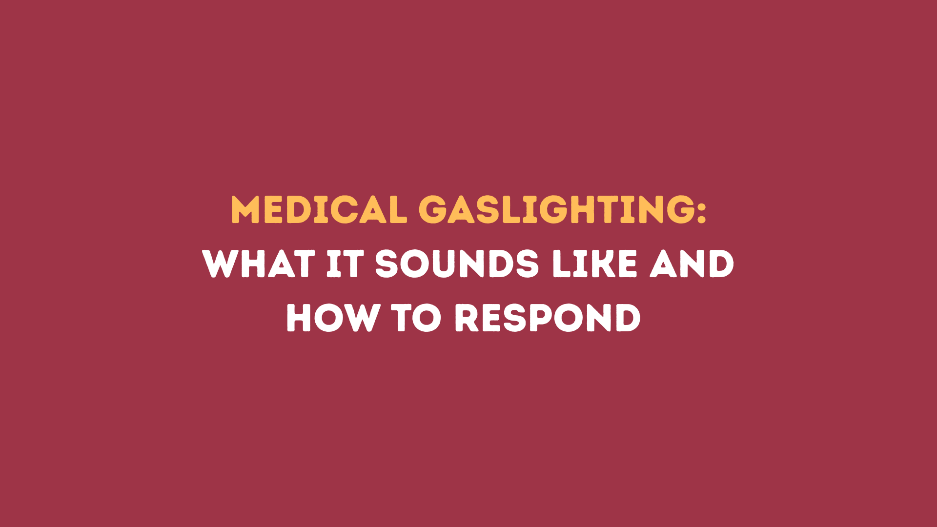 Medical Gaslighting: What It Actually Sounds Like (And What To Do About It)