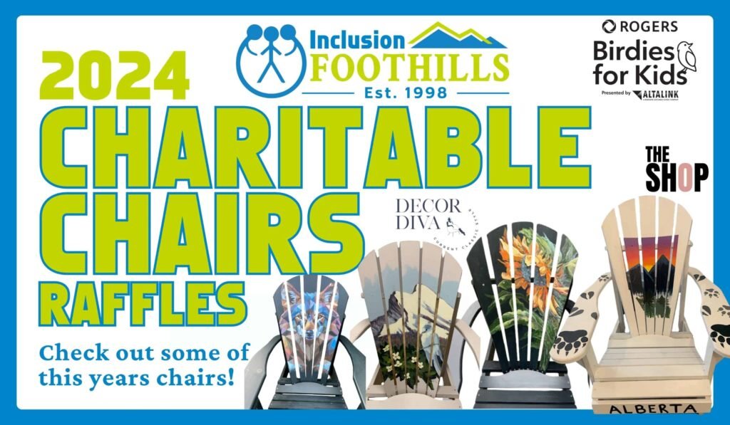 Flyer for the 2024 Charitable Chairs Raffle by Inclusion Foothills, featuring images of four decorated chairs and logos of Rogers Birdies for Kids, The Shop, Decor Diva, and Alberta.