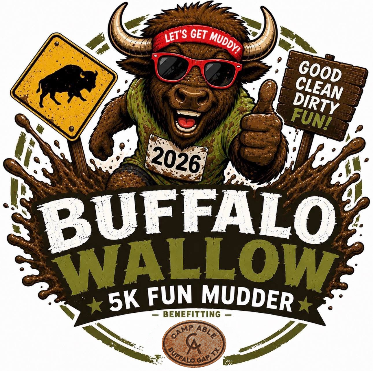 Colorful cartoon illustration of a happy buffalo wearing sunglasses and a red headband reading 'Let's Get Muddy', giving a thumbs-up. The buffalo is muddy and wearing a race bib with '2026'. There are muddy splashes, a yellow sign with a buffalo silhouette, and a wooden sign that says 'Good Clean Dirty Fun!'. The text 'Buffalo Wallow 5K Fun Mudder' is prominent, indicating a mud run event benefiting Camp Able in Buffalo Gap, Texas.