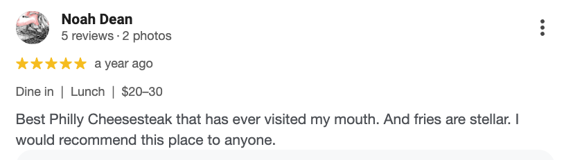 A review for Noah Dean praising a Philly Cheesesteak and fries, with a 5-star rating.