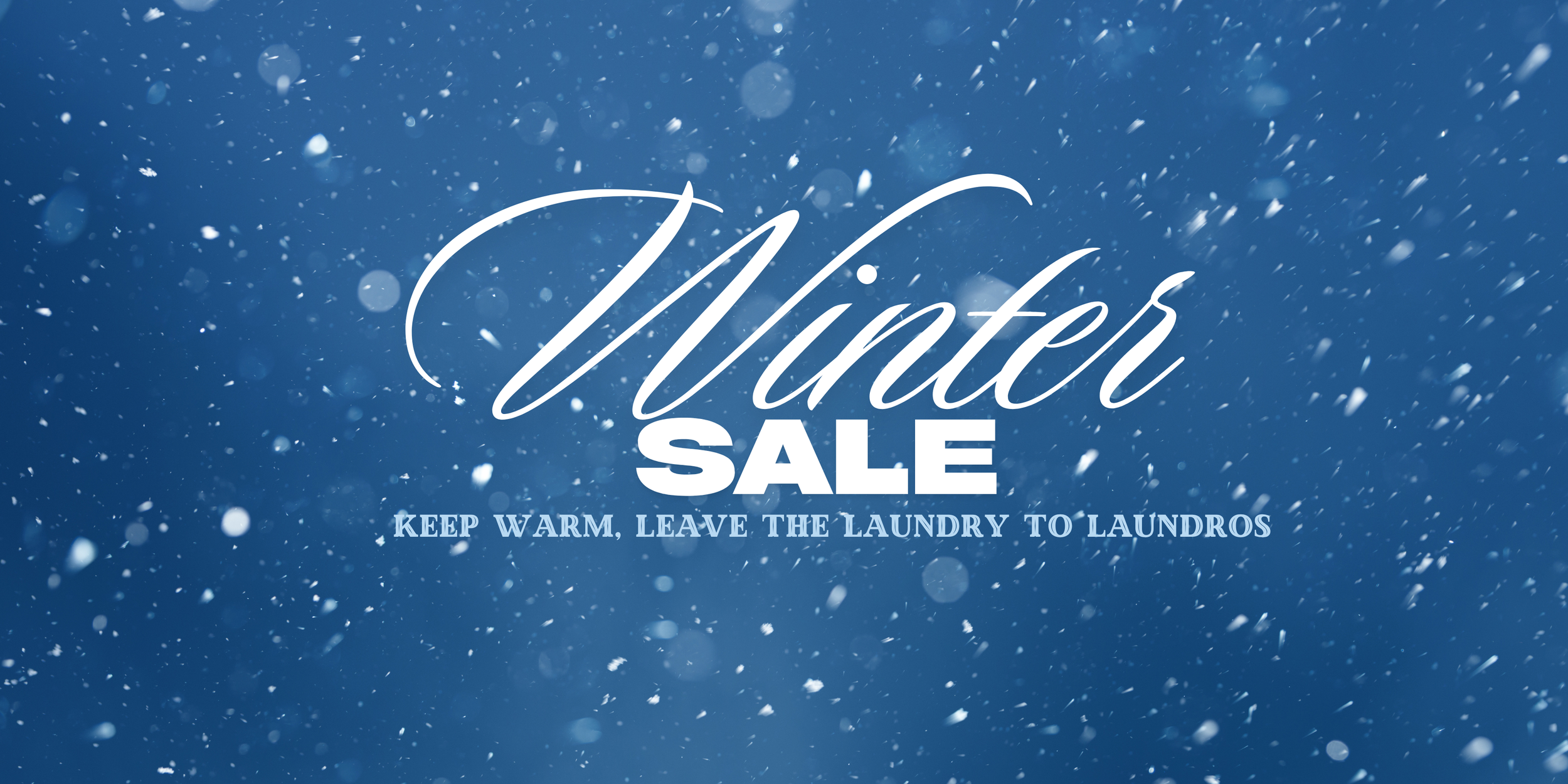 Blue winter-themed laundry advertisement with falling snow, featuring the text 'Winter Sale' and a slogan 'Keep Warm, Leave the Laundry to Laundros'. 24/7 Mobile Laundry