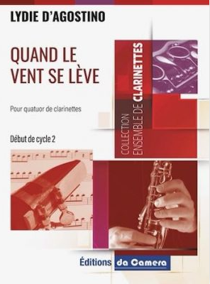 Couverture d'un livre de musique pour quatuor de clarinettes intitulé "Quand le vent se lève" de Lydie D'Agostino, publié par Éditions da Camera, avec des images de clarinette et de notes de musique.