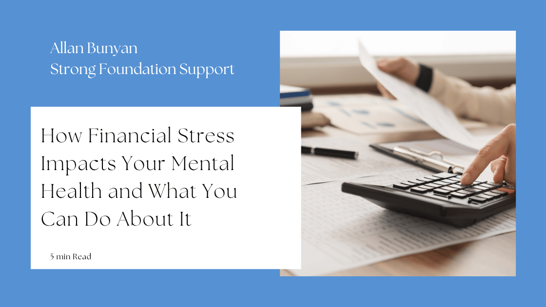 How Financial Stress Impacts Your Mental Health and What You Can Do About It