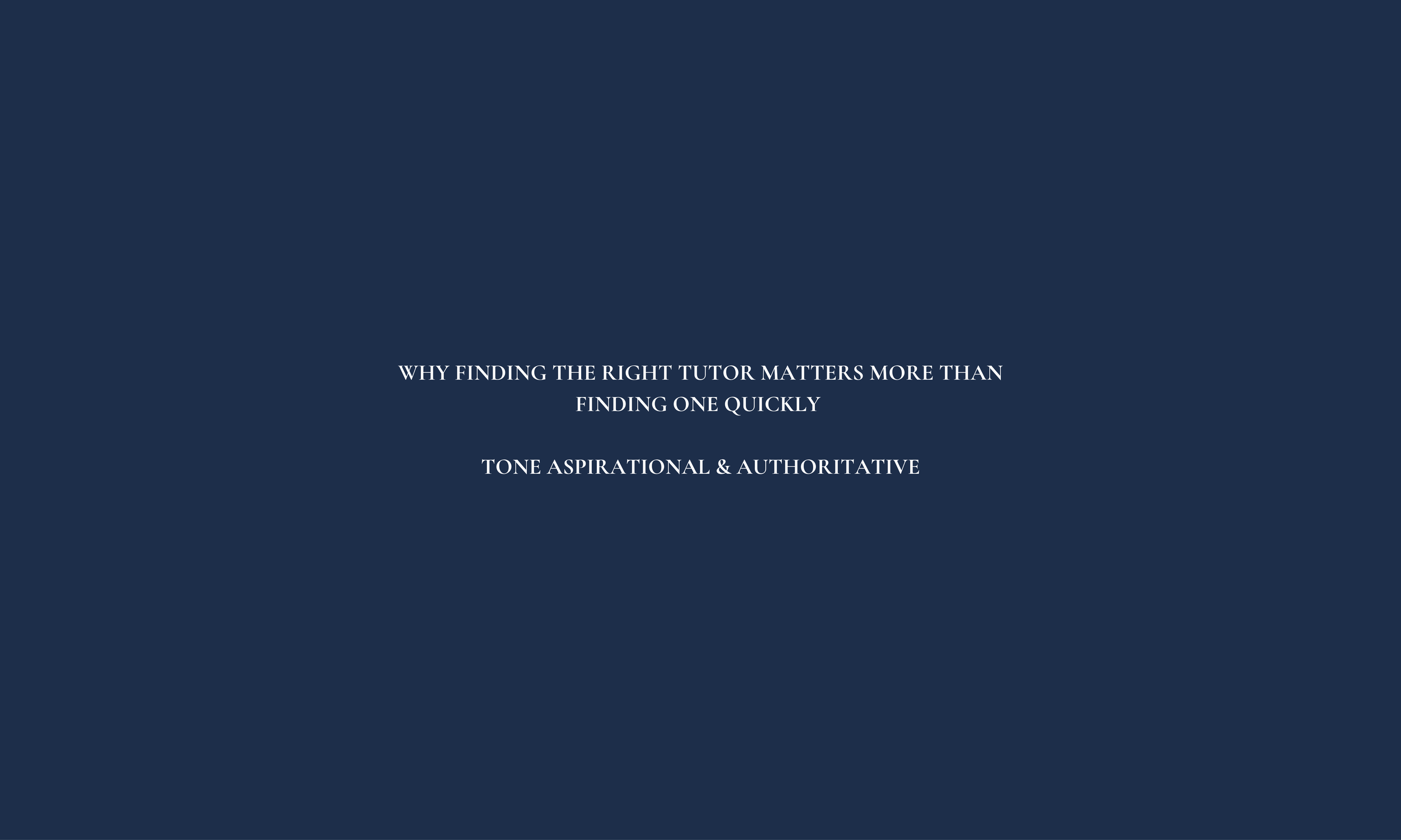 Why Finding the Right Tutor Matters More Than Finding One Quickly - Tone Aspirational & Authoritativ (Copy)