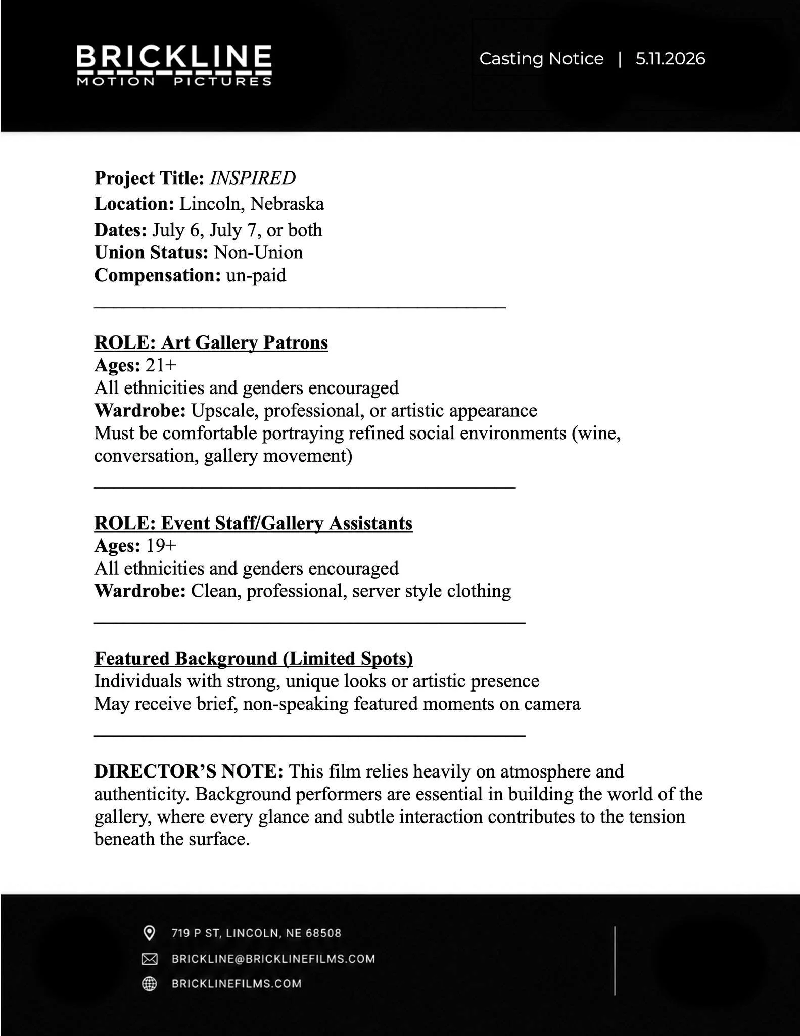 CASTING CALL: INSPIRED

BRICKLINE Motion Pictures is seeking background performers and featured background for our upcoming psychological thriller, Inspired.

Set inside a world of ambition, obsession, and controversial art, this film relies heavily 