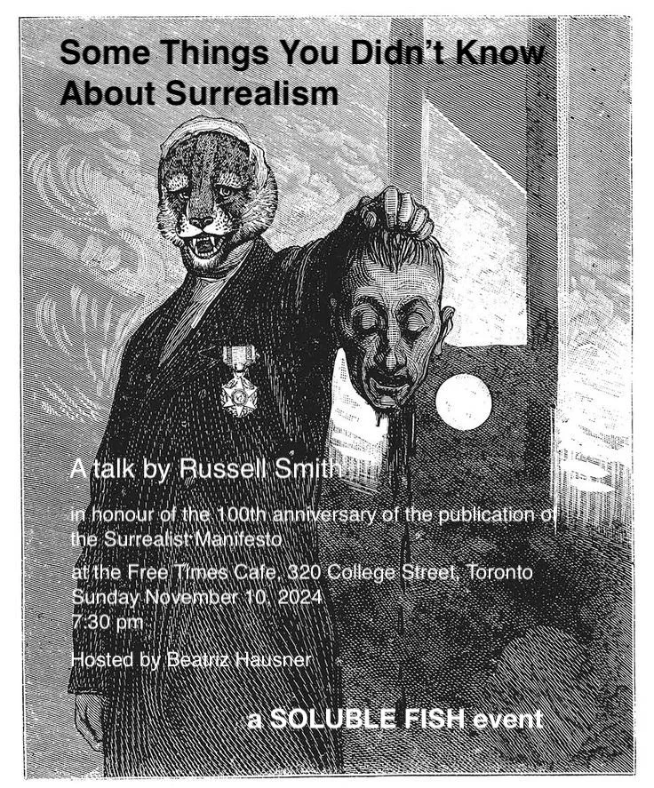 Flyer for a talk titled "Some Things You Didn't Know About Surrealism" by Russell Smith, celebrating the 100th anniversary of the Surrealist Manifesto, held at the Free Times Cafe in Toronto on November 10, 2024 at 7:30 pm, hosted by Beatriz Hausner, part of a SOLUBLE FISH event. The flyer features a surreal illustration of a human figure with a lion's head, wearing a medallion.