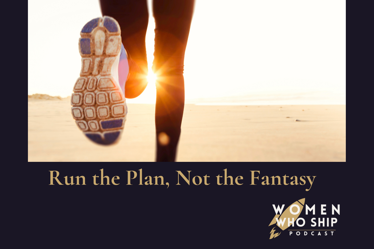 Run the Plan, Not the Fantasy: Making Ambitious Goals Stick.