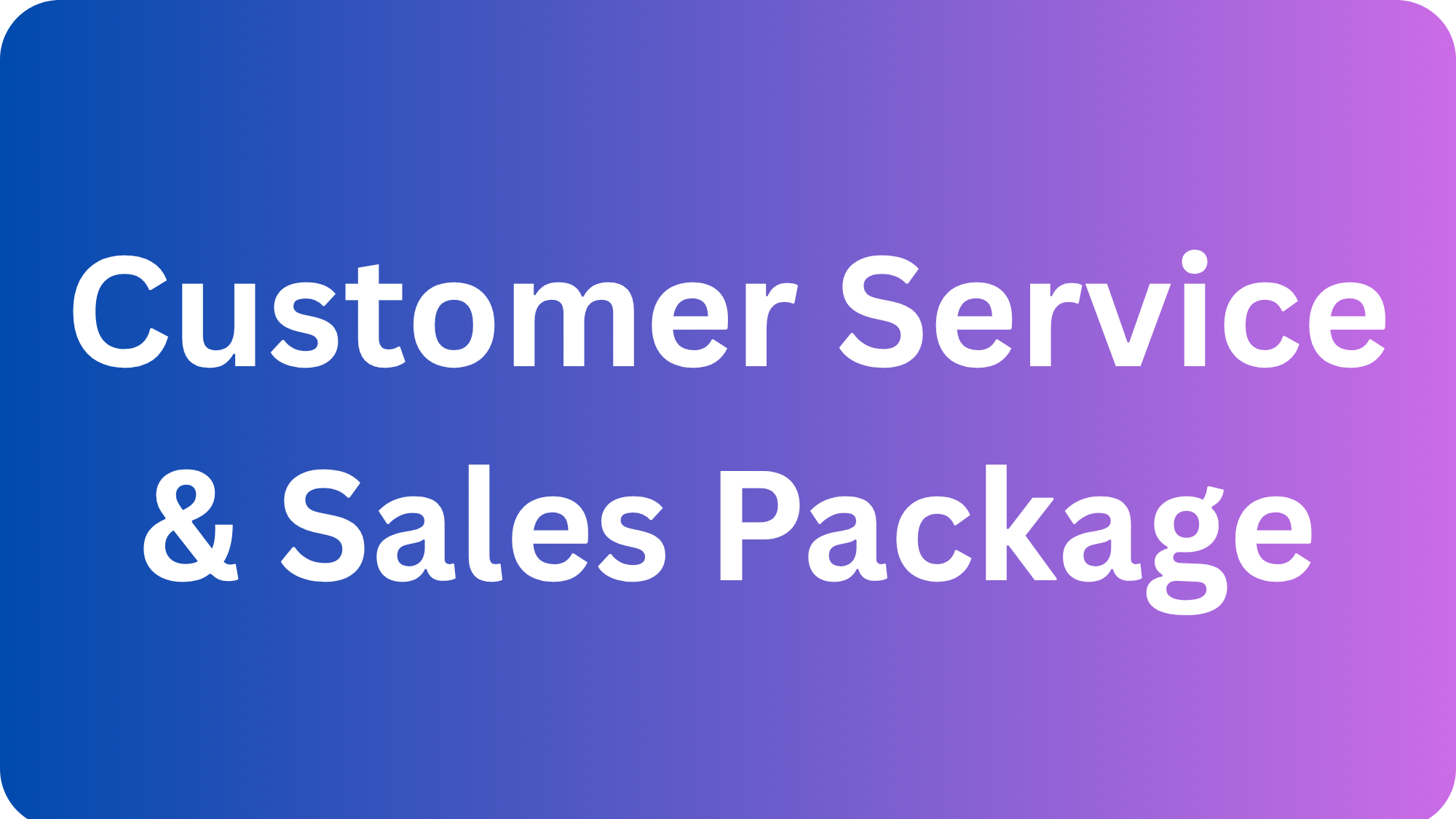Text that reads 'Customer Service & Sales Package' on a purple and blue gradient background.
