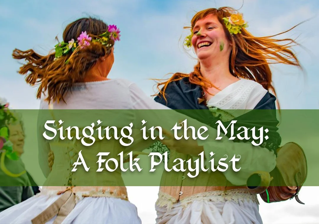 Singing in the May: A Folk Song Essay for a Folk Song Playlist